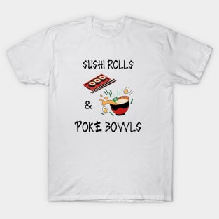 Sushi Rolls & Poke Bowls | Cute Poke Bowl Design T-Shirt